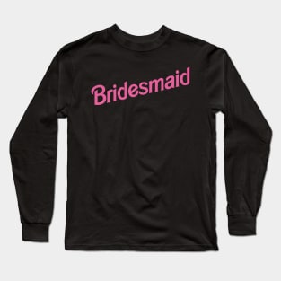 Bridesmaid Barbie logo Long Sleeve T-Shirt